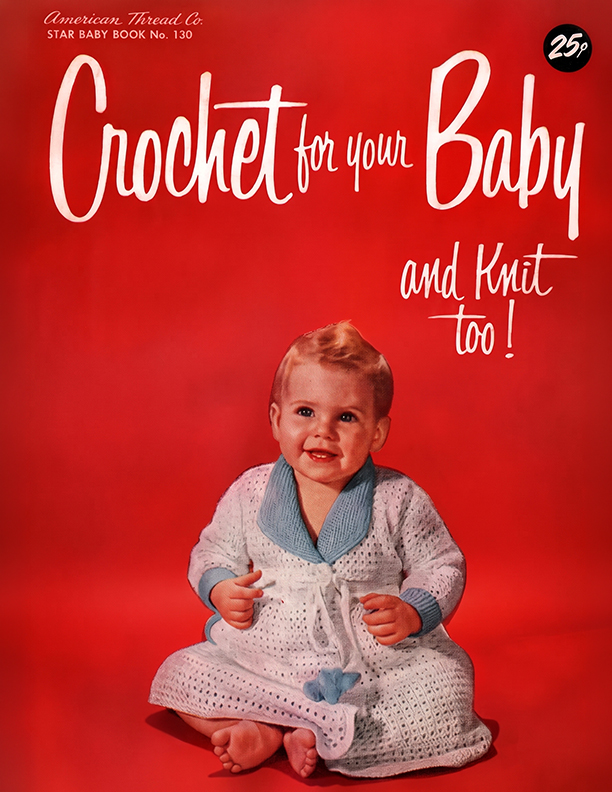 Crochet For Your Baby and Knit Too! | Book 130 | American Thread Company